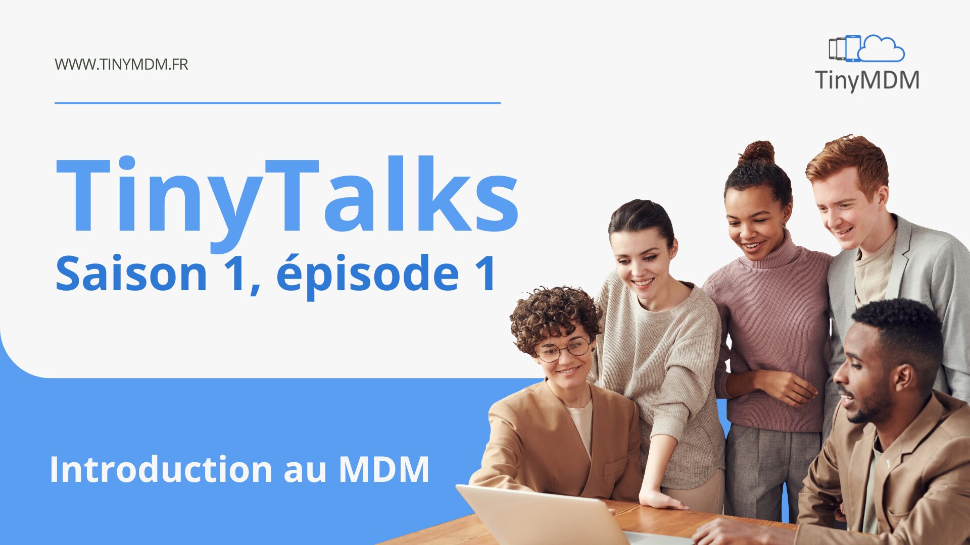 TinyTalks TinyMDM épisode 1