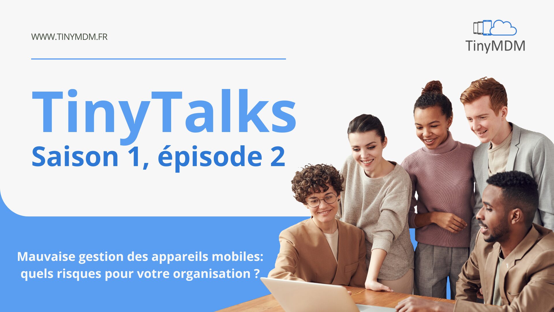 TinyTalks TinyMDM épisode 2